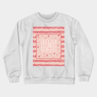 Love You To The Moon And Back Crewneck Sweatshirt